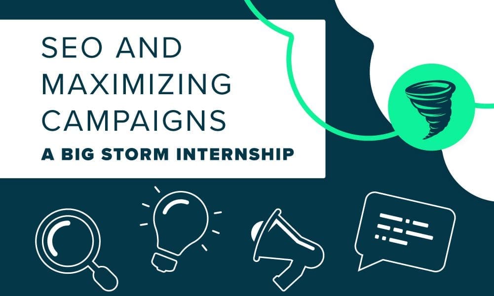 2022-02-07-Big-Storm-Blog-SEO-and-Maximizing-Campaigns-Internship-Graphic-1000×600