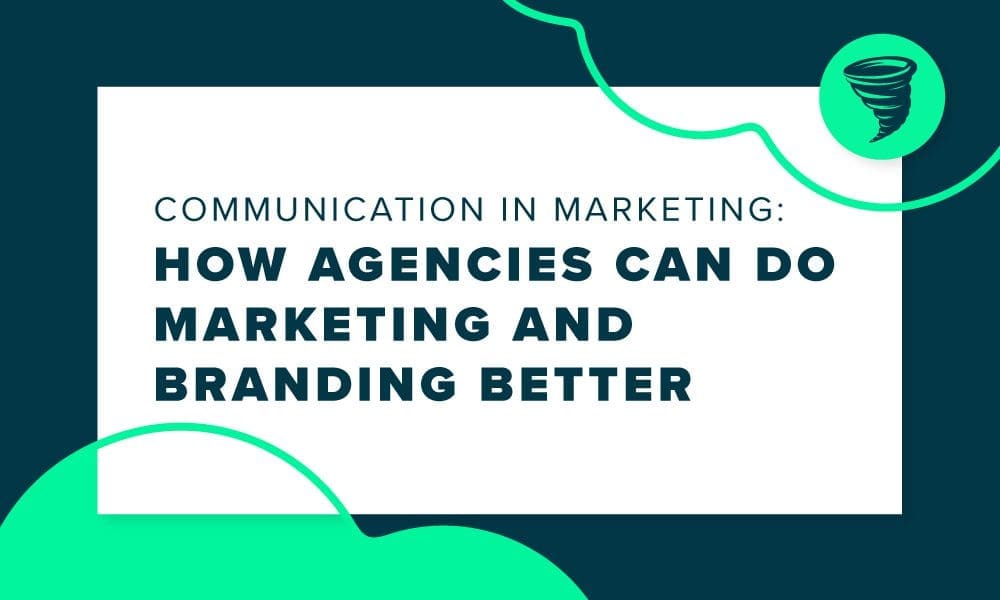 2022-05-03-Big-Storm-Communication-in-Marketing-BLOG-1000×600 Communication in Marketing Blog Agencies Marketing and Branding Better