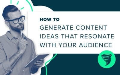 How To Generate Content Ideas That Resonate With Your Audience
