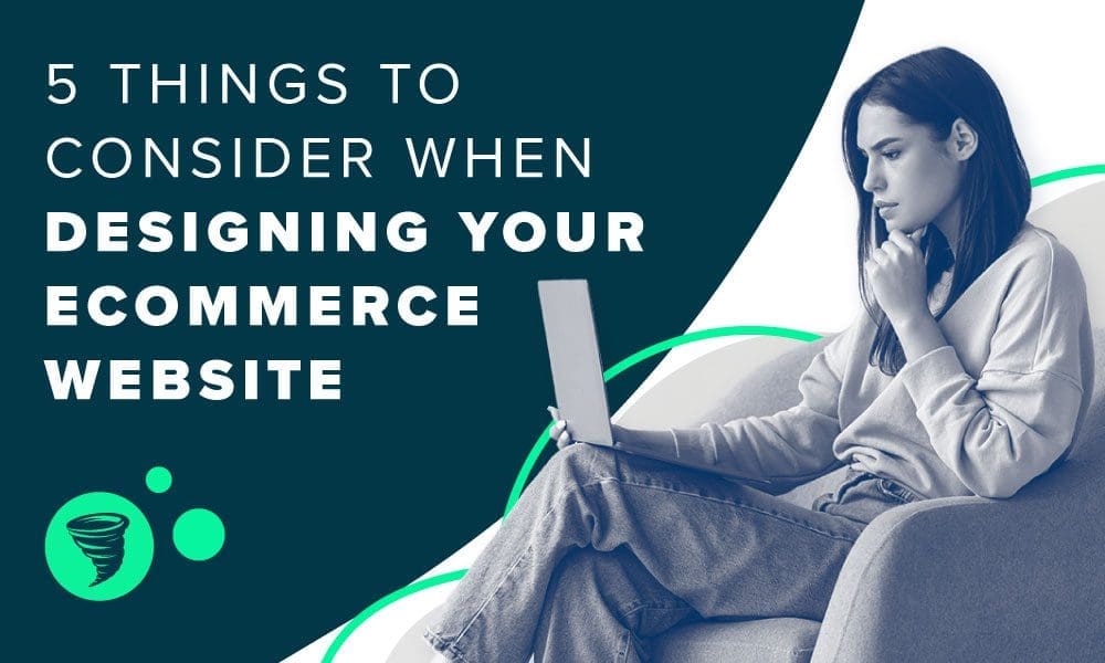 Woman looking at laptop with text "5 Things to Consider When Designing Your e-Commerce Website"