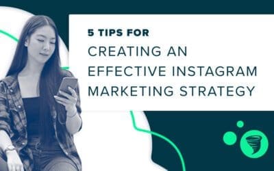 5 Tips for Creating an Effective Instagram Marketing Strategy
