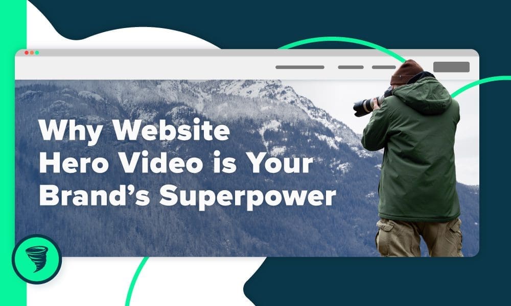 Big-Storm-Website-Hero-Video-Brand-Superpower_Blog Website hero video - Why Website Hero Video is Your Brand's Superpower Big Storm blog