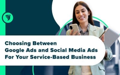 Choosing Between Google Ads and Social Media Ads for Your Service-Based Business