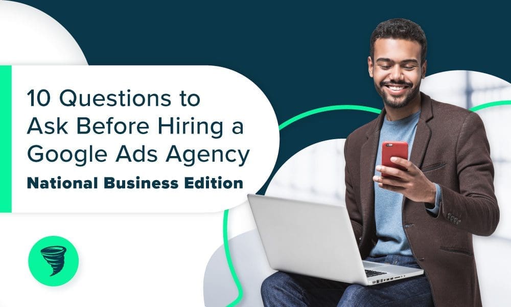 Big_Storm-Hiring_A_Google_Ads_Agency_Questions_National_Business_Edition 10 Questions to Ask Before Hiring a Google Ads Agency: National Business Edition. - Businessman reviewing questions & ads on phone and laptop.