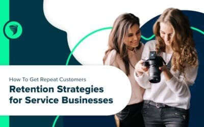 How to Get Repeat Customers: Retention Strategies for Service Businesses
