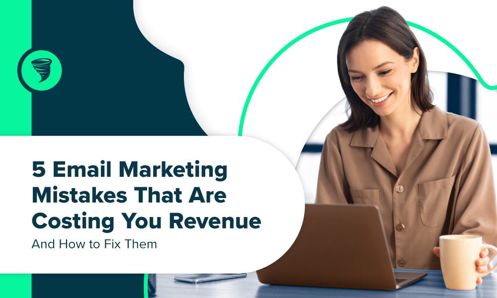 Email marketer reviewing successful email -- text "5 Email Marketing Mistakes That Are Costing You Revenue (and How To Fix Them)" overlayed