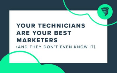 Your Technicians Are Your Best Marketers (And They Don’t Even Know It)