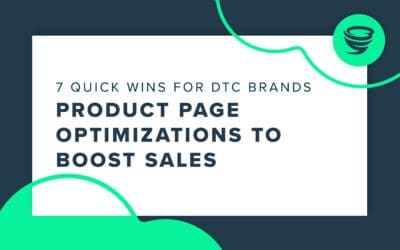 7 Quick Wins DTC Brands Can Make On Product Pages to Boost Sales